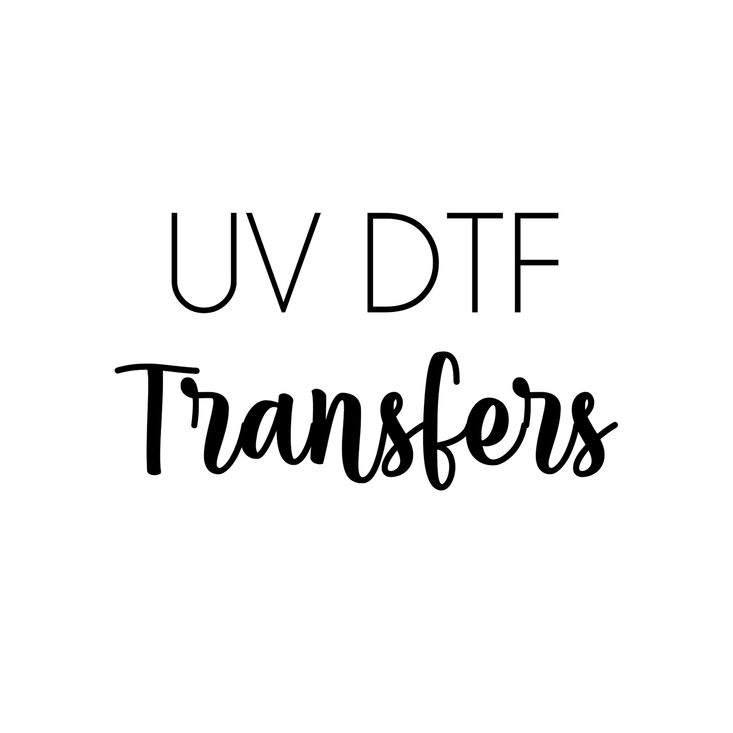 UV DTF Transfers